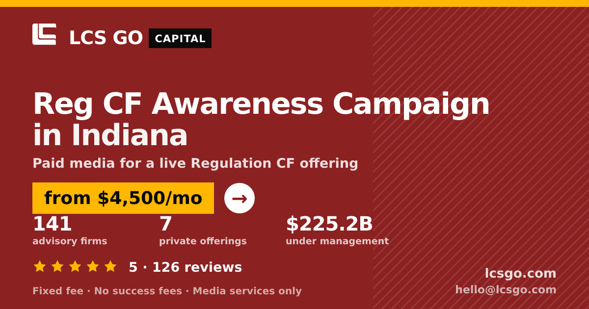 Reg CF Awareness Campaign in Indiana — from $4,500/mo, rated 5/5 across 126 reviews. LCS GO.