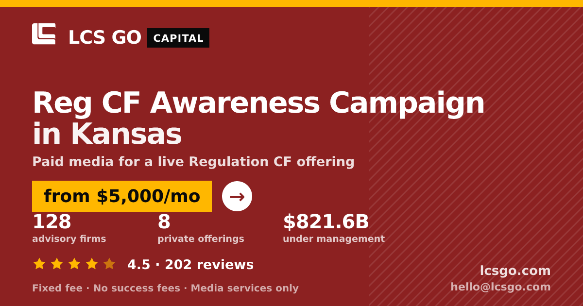 Reg CF Awareness Campaign in Kansas — from $5,000/mo, rated 4.5/5 across 202 reviews. LCS GO.