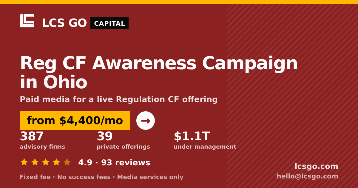 Reg CF Awareness Campaign in Ohio — from $4,400/mo, rated 4.9/5 across 93 reviews. LCS GO.
