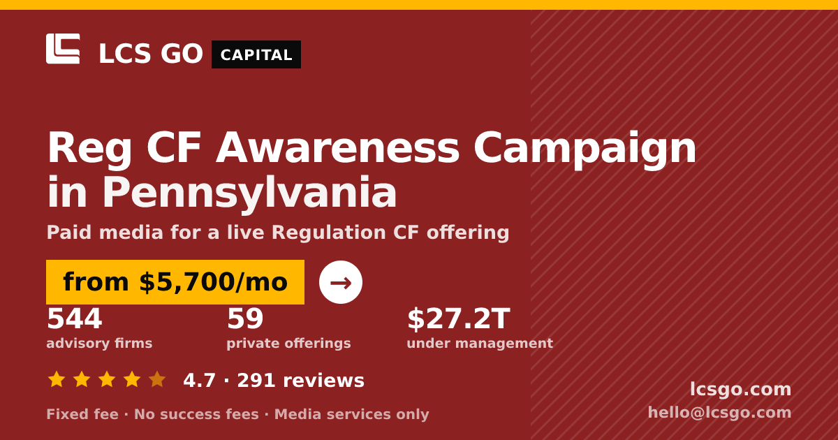 Reg CF Awareness Campaign in Pennsylvania — from $5,700/mo, rated 4.7/5 across 291 reviews. LCS GO.