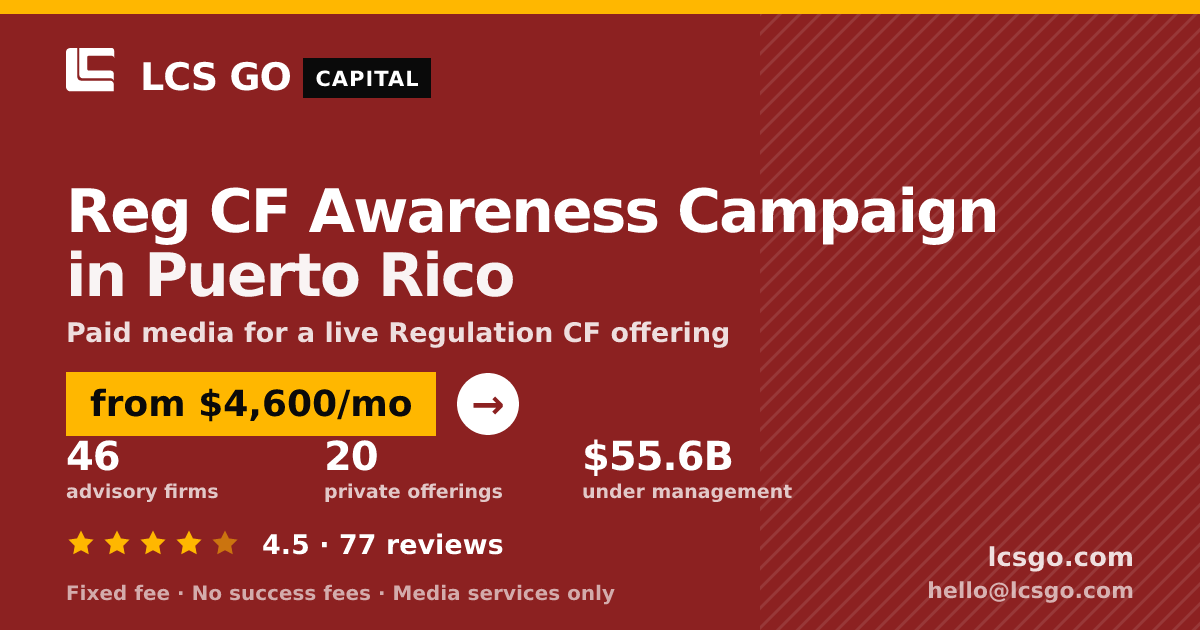 Reg CF Awareness Campaign in Puerto Rico — from $4,600/mo, rated 4.5/5 across 77 reviews. LCS GO.