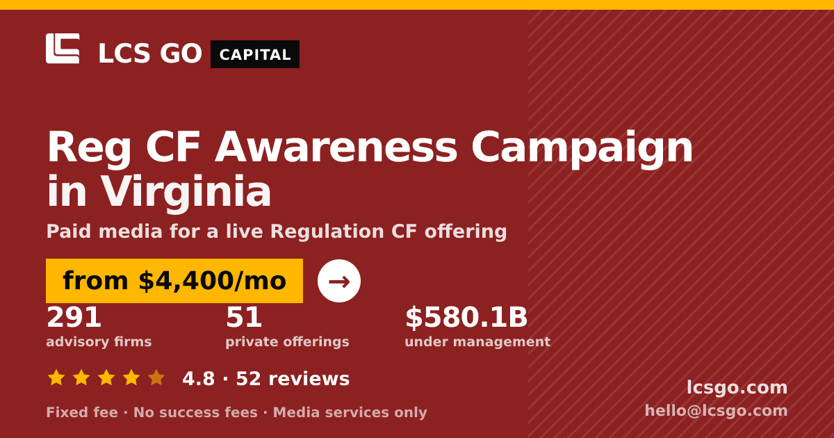 Reg CF Awareness Campaign in Virginia — from $4,400/mo, rated 4.8/5 across 52 reviews. LCS GO.