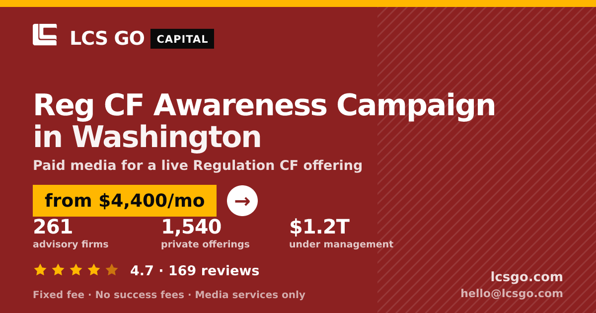 Reg CF Awareness Campaign in Washington — from $4,400/mo, rated 4.7/5 across 169 reviews. LCS GO.