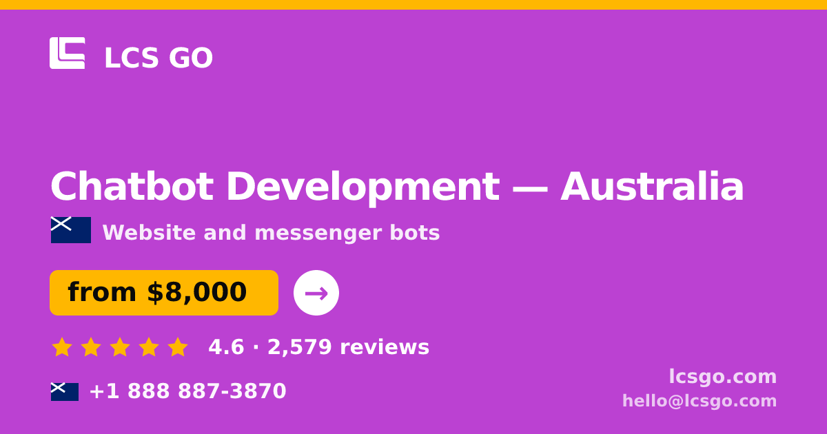 Chatbot Development in Australia — from $8,000, rated 4.6/5 by 2579 clients. LCS GO.