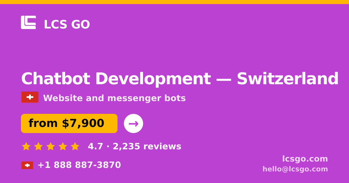 Chatbot Development in Switzerland — from $7,900, rated 4.7/5 by 2235 clients. LCS GO.