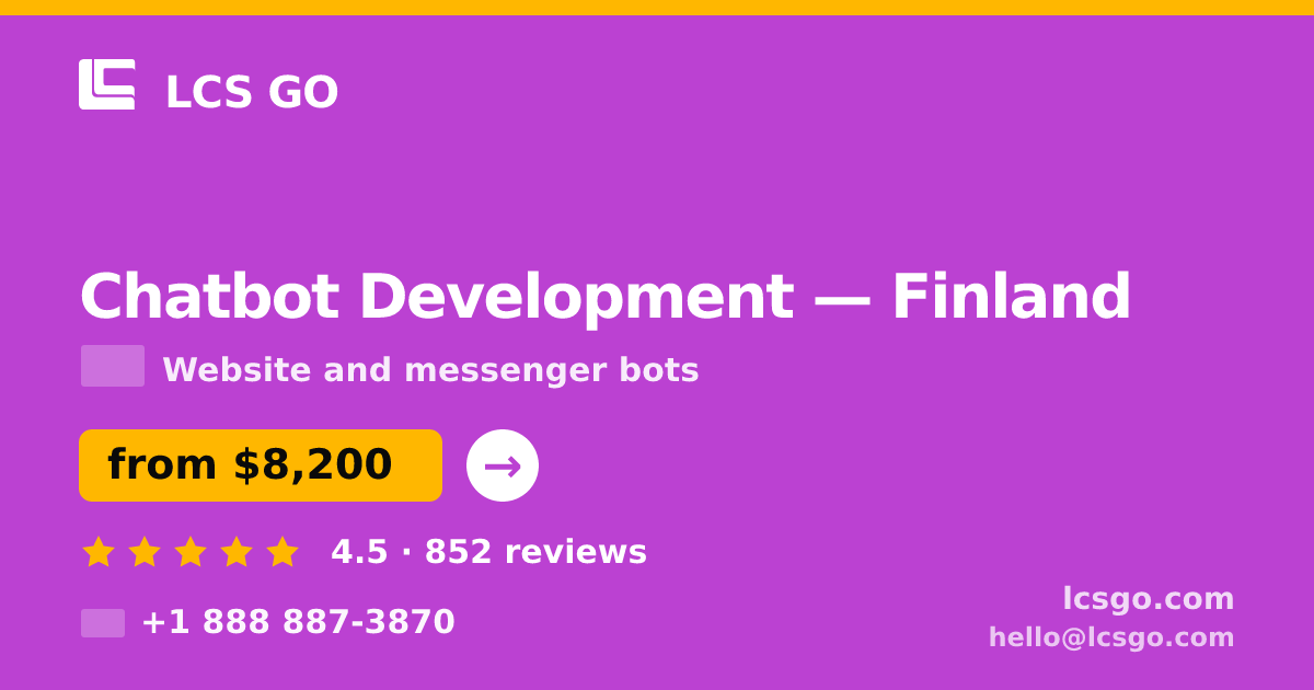 Chatbot Development in Finland — from $8,200, rated 4.5/5 by 852 clients. LCS GO.