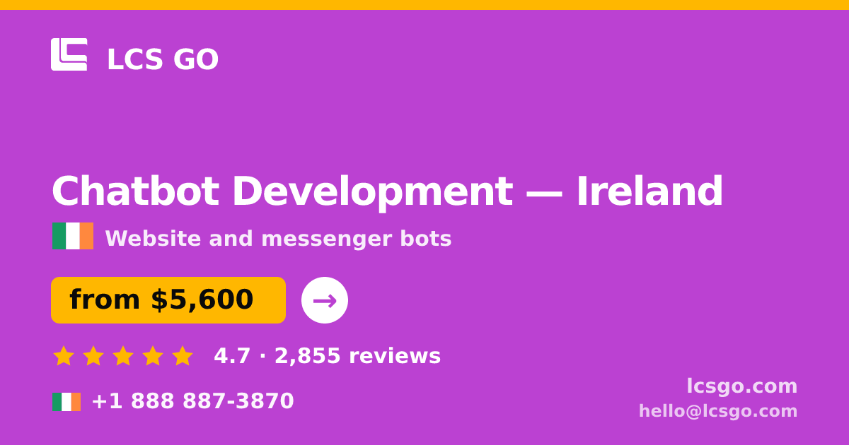 Chatbot Development in Ireland — from $5,600, rated 4.7/5 by 2855 clients. LCS GO.