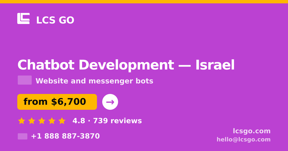 Chatbot Development in Israel — from $6,700, rated 4.8/5 by 739 clients. LCS GO.