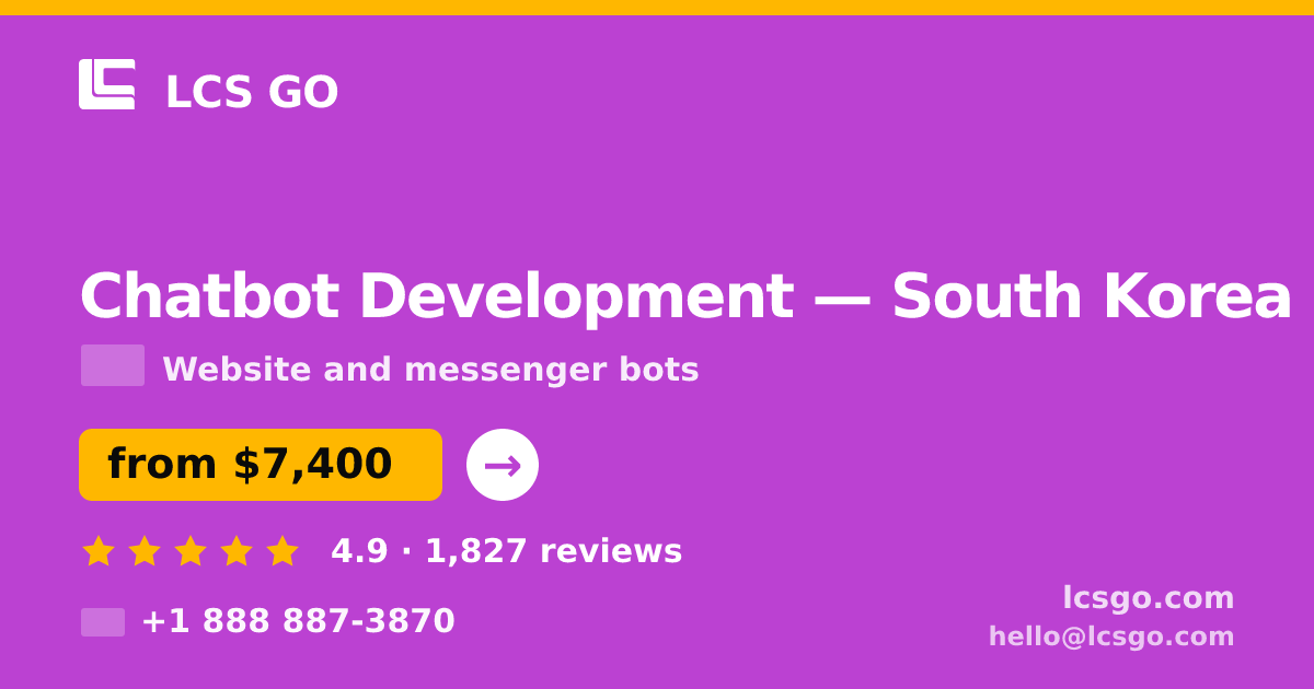 Chatbot Development in South Korea — from $7,400, rated 4.9/5 by 1827 clients. LCS GO.