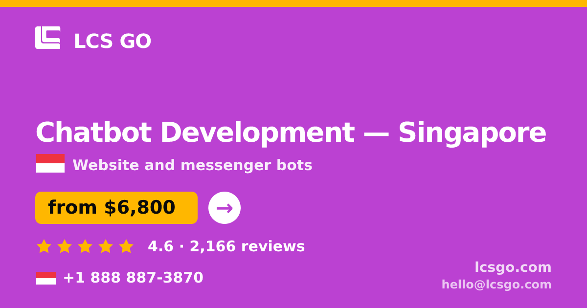 Chatbot Development in Singapore — from $6,800, rated 4.6/5 by 2166 clients. LCS GO.