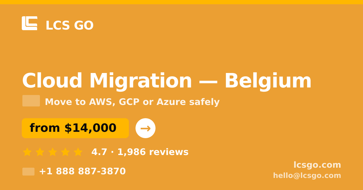 Cloud Migration in Belgium — from $14,000, rated 4.7/5 by 1986 clients. LCS GO.