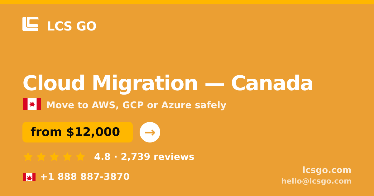 Cloud Migration in Canada — from $12,000, rated 4.8/5 by 2739 clients. LCS GO.
