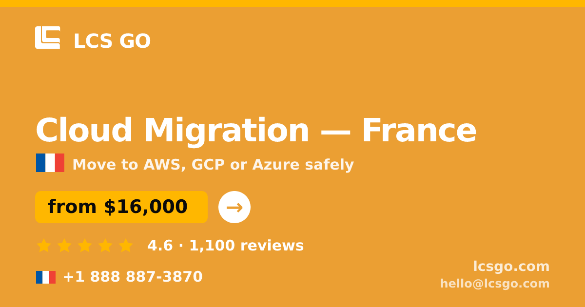 Cloud Migration in France — from $16,000, rated 4.6/5 by 1100 clients. LCS GO.