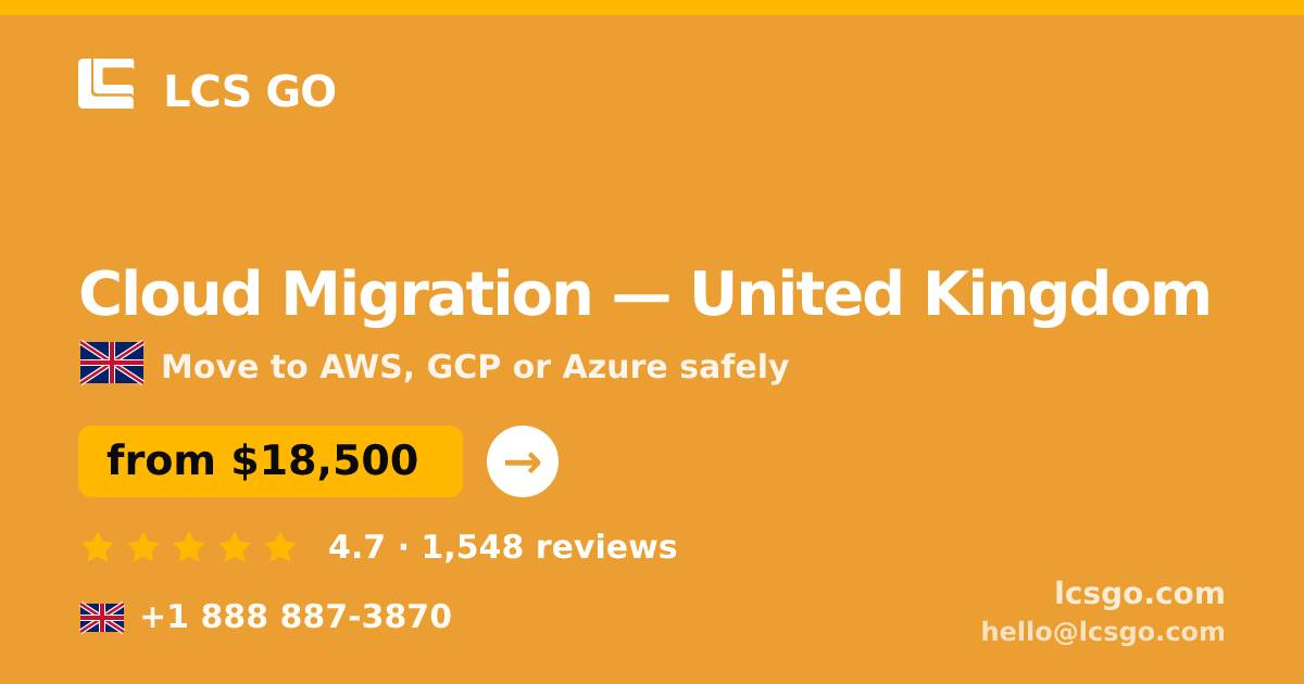 Cloud Migration in United Kingdom — from $18,500, rated 4.7/5 by 1548 clients. LCS GO.
