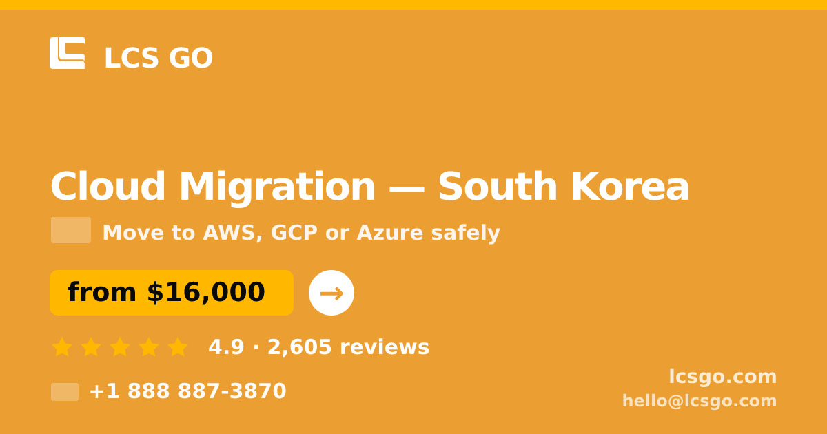 Cloud Migration in South Korea — from $16,000, rated 4.9/5 by 2605 clients. LCS GO.