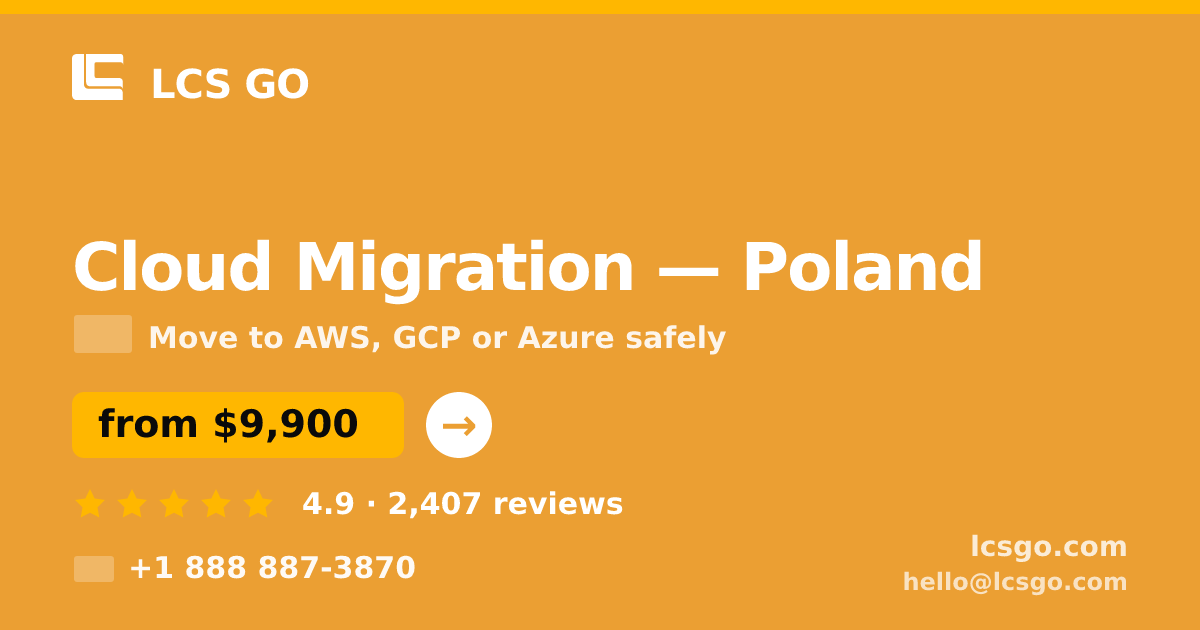 Cloud Migration in Poland — from $9,900, rated 4.9/5 by 2407 clients. LCS GO.