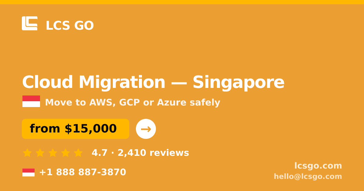 Cloud Migration in Singapore — from $15,000, rated 4.7/5 by 2410 clients. LCS GO.