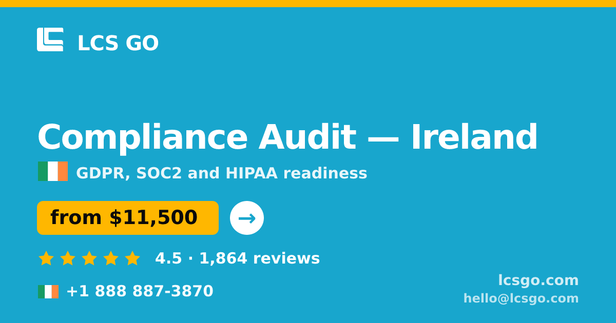 Compliance Audit in Ireland — from $11,500, rated 4.5/5 by 1864 clients. LCS GO.