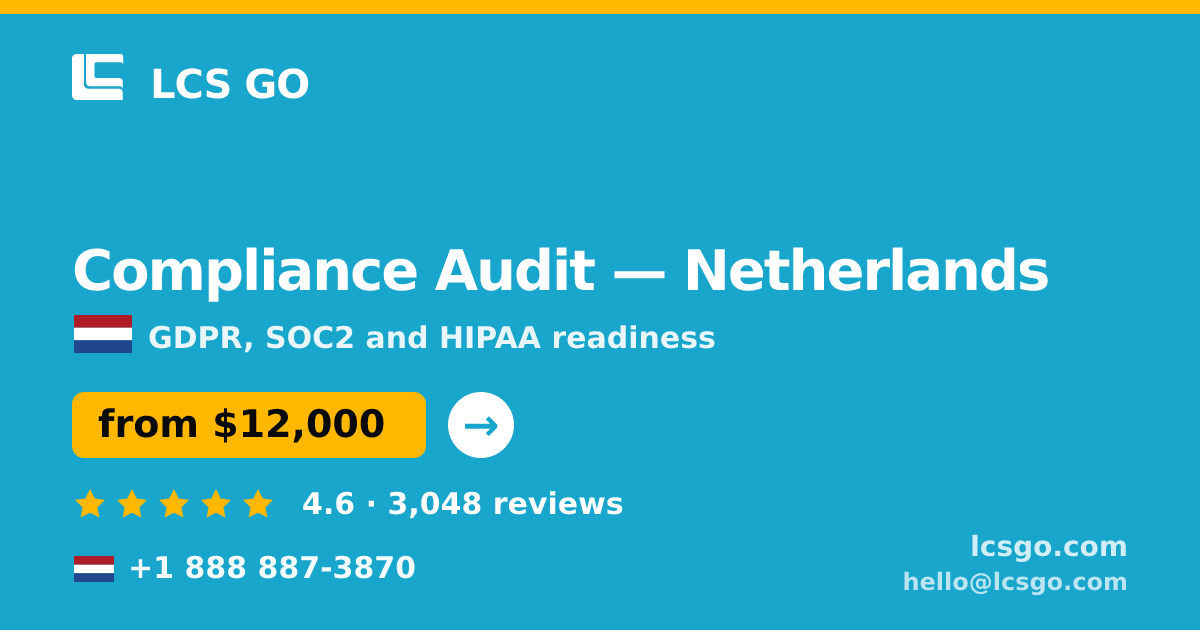 Compliance Audit in Netherlands — from $12,000, rated 4.6/5 by 3048 clients. LCS GO.