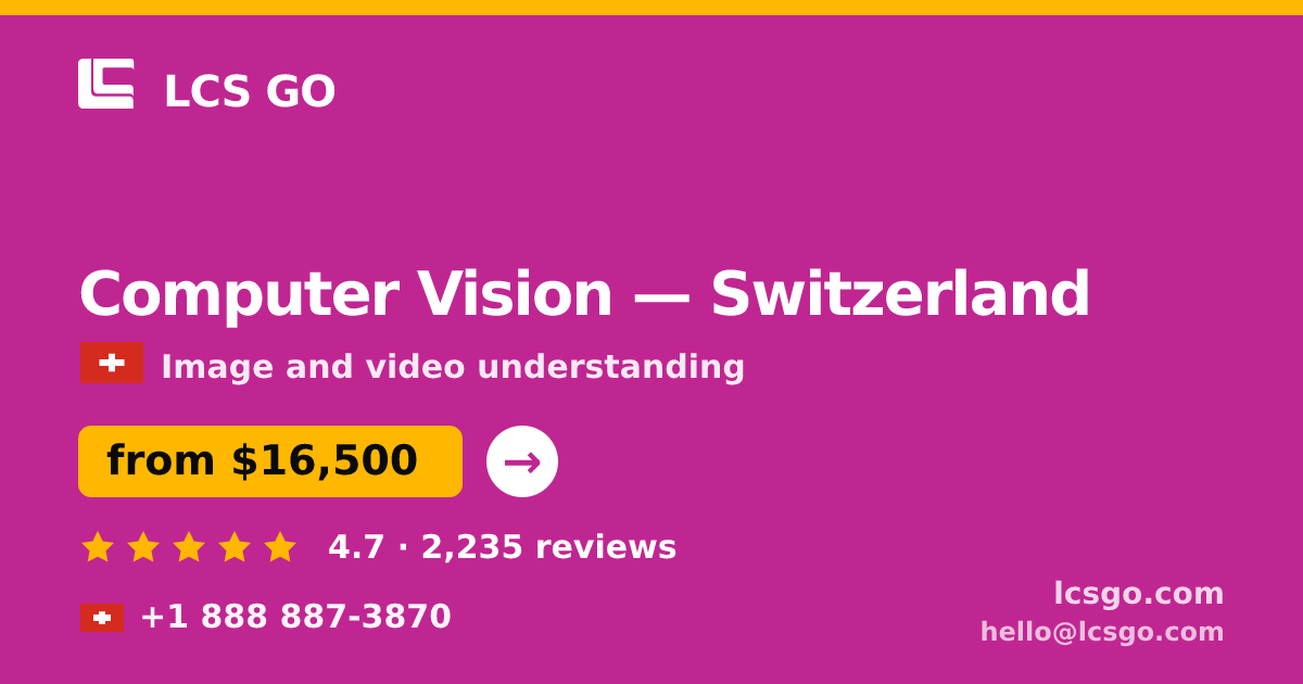 Computer Vision in Zürich — from $25,500, rated 4.6/5 by 2187 clients. LCS GO.