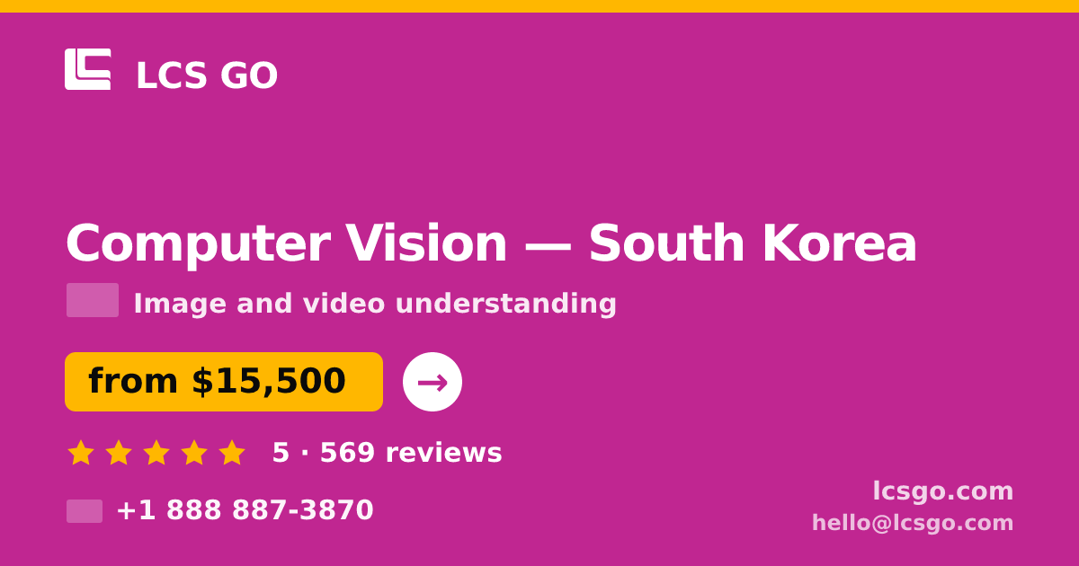 Computer Vision in South Korea — from $15,500, rated 5/5 by 569 clients. LCS GO.