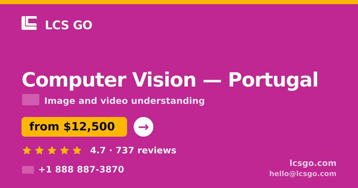 Computer Vision in Portugal — from $12,500, rated 4.7/5 by 737 clients. LCS GO.