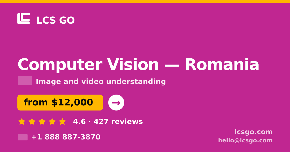 Computer Vision in Romania — from $12,000, rated 4.6/5 by 427 clients. LCS GO.