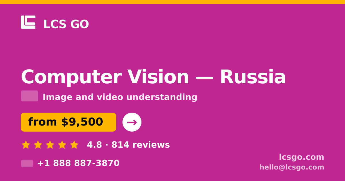 Computer Vision in Russia — from $9,500, rated 4.8/5 by 814 clients. LCS GO.