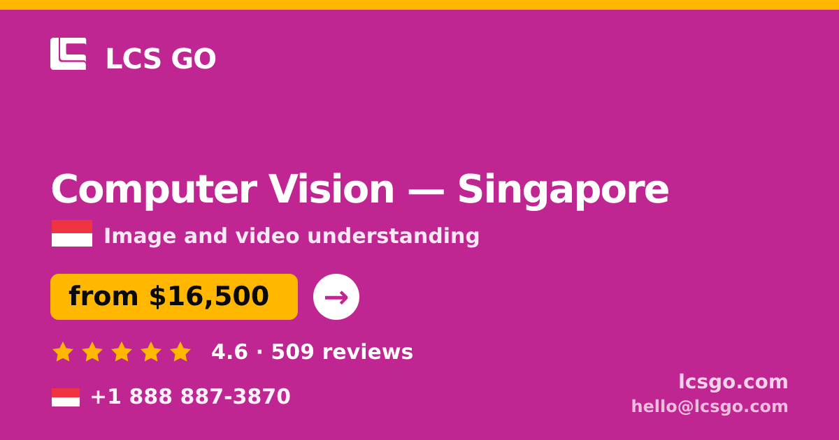 Computer Vision in Singapore — from $16,500, rated 4.6/5 by 509 clients. LCS GO.