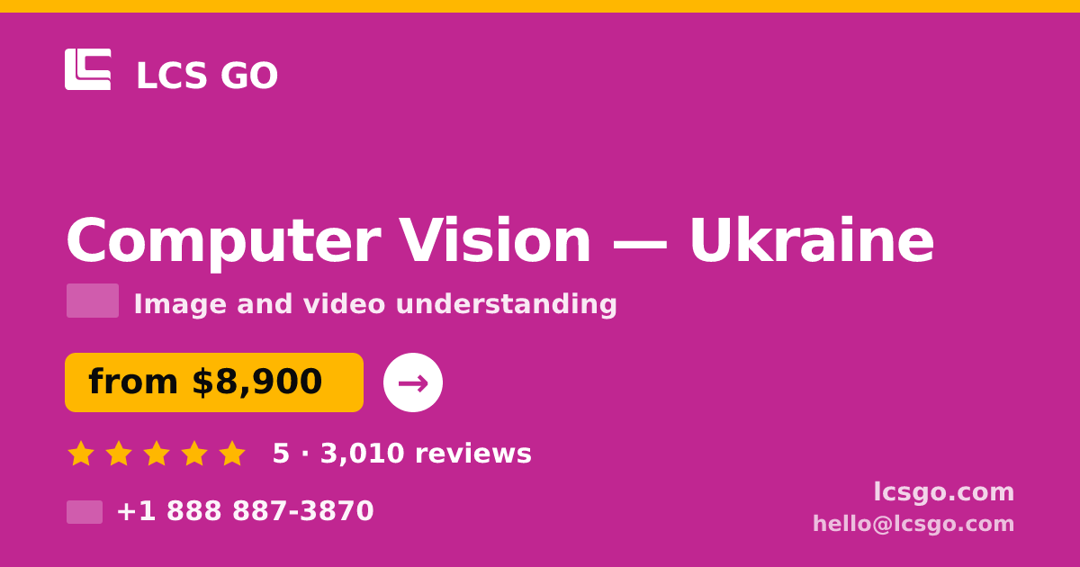 Computer Vision in Ukraine — from $8,900, rated 5/5 by 3010 clients. LCS GO.