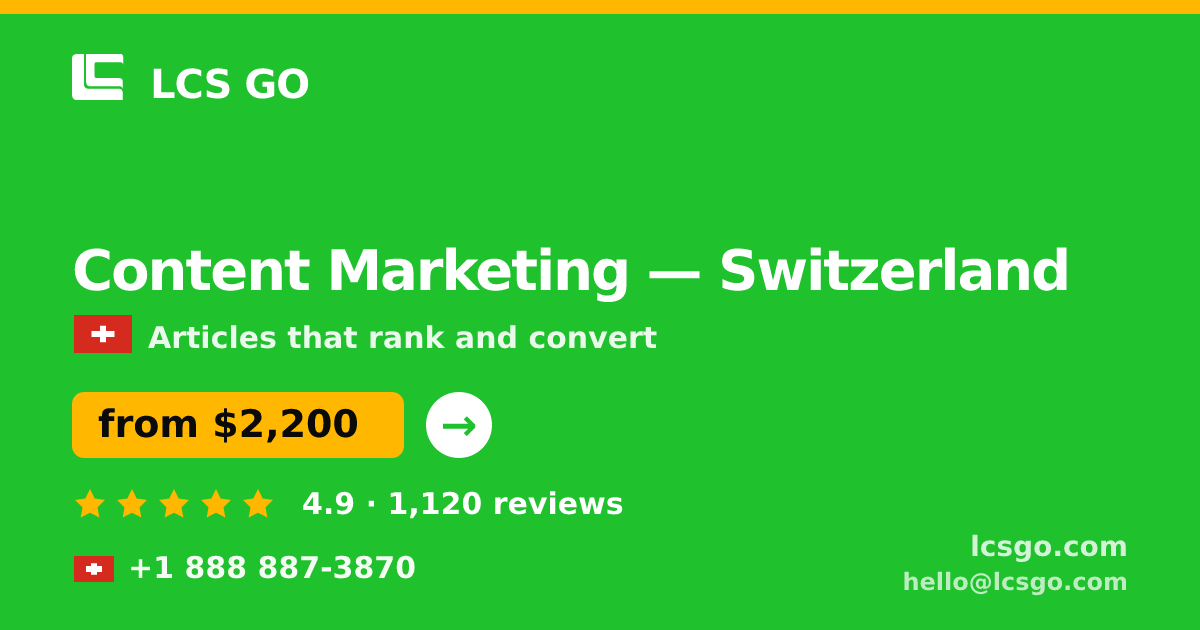 Content Marketing in Switzerland — from $2,200/mo, rated 4.9/5 by 1120 clients. LCS GO.