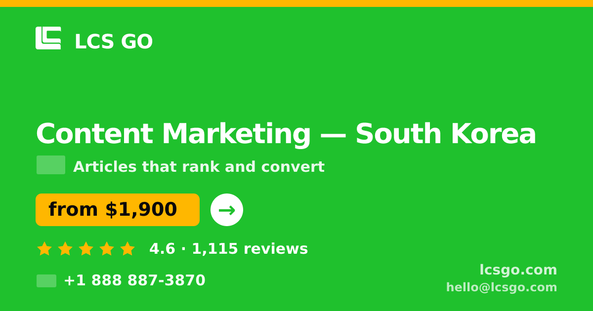 Content Marketing in South Korea — from $1,900/mo, rated 4.6/5 by 1115 clients. LCS GO.