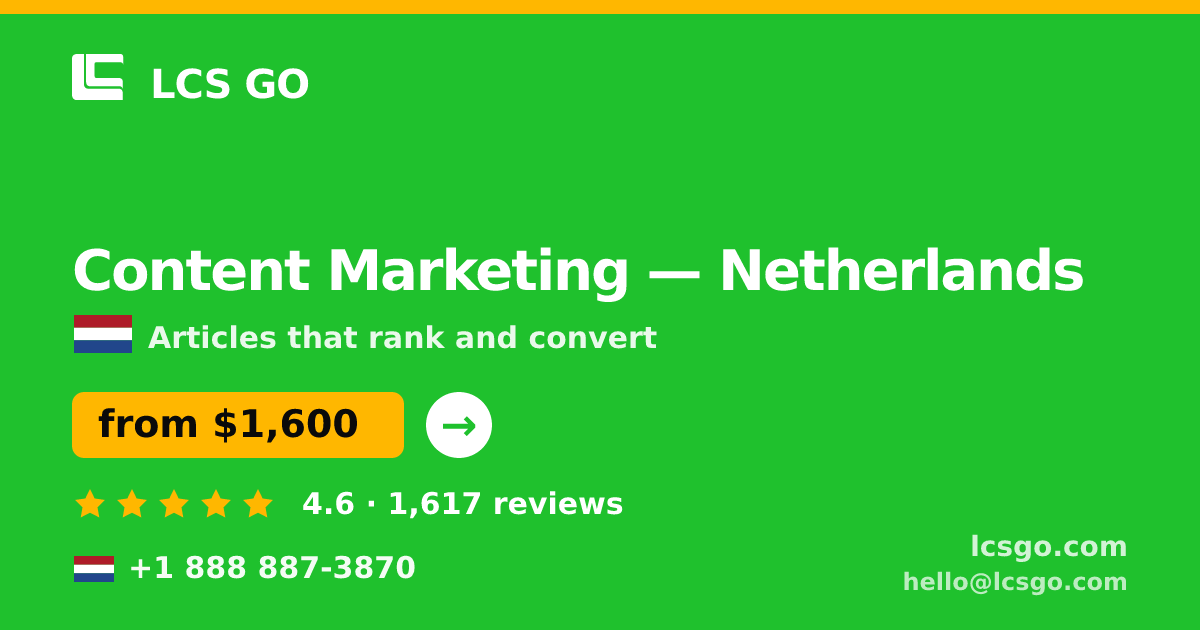 Content Marketing in Netherlands — from $1,600/mo, rated 4.6/5 by 1617 clients. LCS GO.