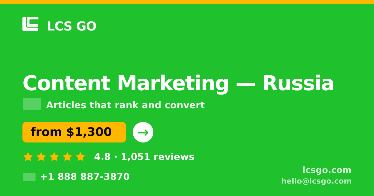 Content Marketing in Russia — from $1,300/mo, rated 4.8/5 by 1051 clients. LCS GO.