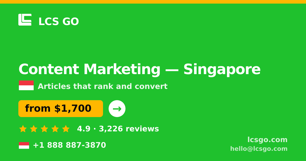 Content Marketing in Singapore — from $1,700/mo, rated 4.9/5 by 3226 clients. LCS GO.