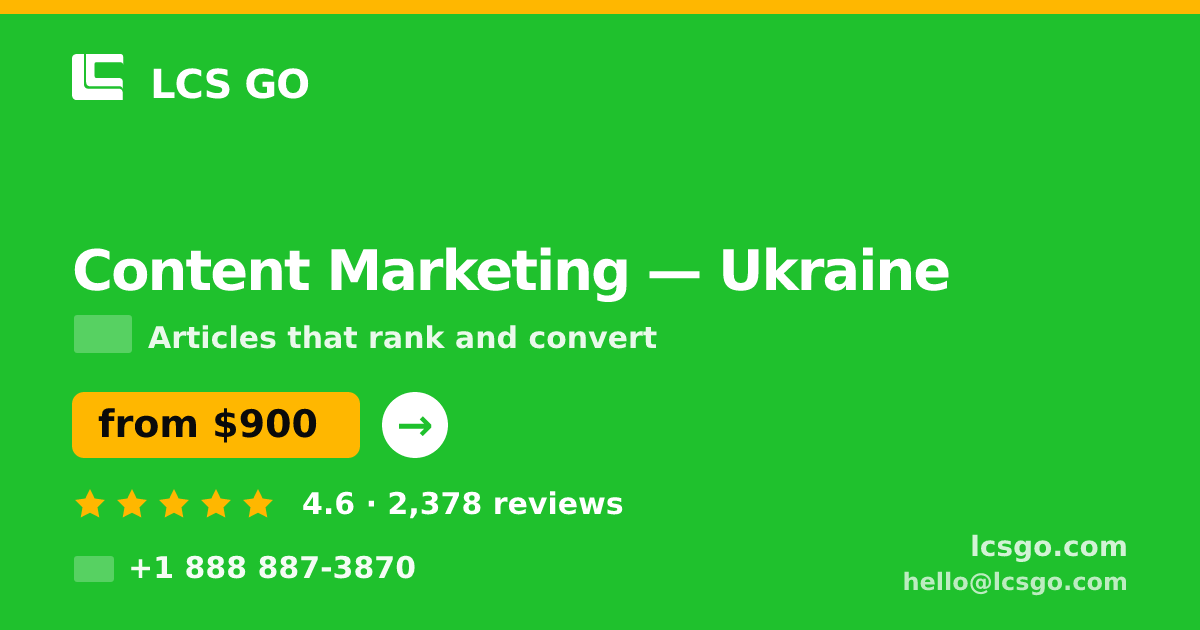 Content Marketing in Ukraine — from $900/mo, rated 4.6/5 by 2378 clients. LCS GO.