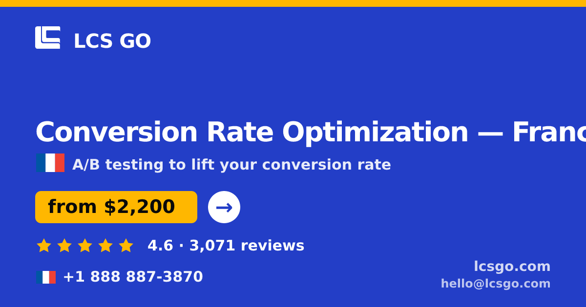 Conversion Rate Optimization in France — from $2,200/mo, rated 4.6/5 by 3071 clients. LCS GO.