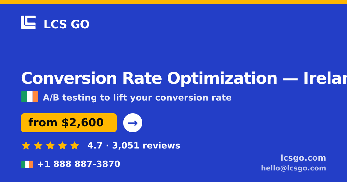 Conversion Rate Optimization in Ireland — from $2,600/mo, rated 4.7/5 by 3051 clients. LCS GO.