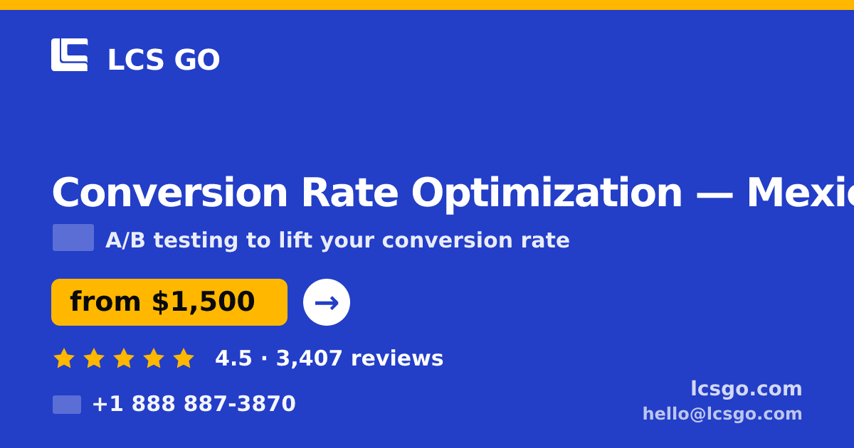 Conversion Rate Optimization in Mexico — from $1,500/mo, rated 4.5/5 by 3407 clients. LCS GO.