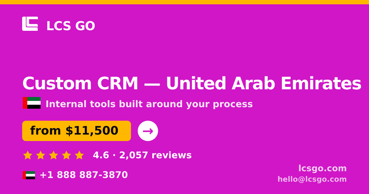 Custom CRM in United Arab Emirates — from $11,500, rated 4.6/5 by 2057 clients. LCS GO.