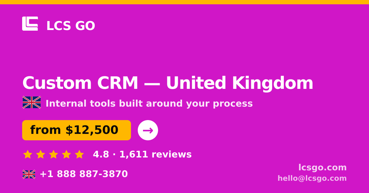 Custom CRM in United Kingdom — from $12,500, rated 4.8/5 by 1611 clients. LCS GO.