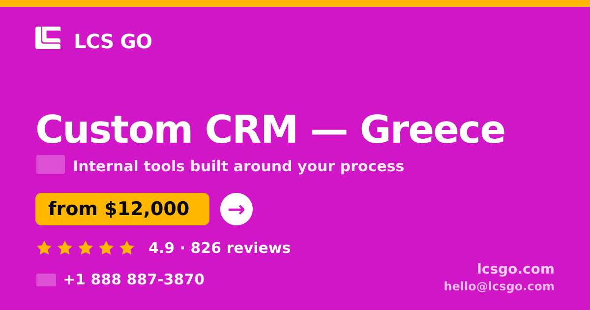 Custom CRM in Greece — from $12,000, rated 4.9/5 by 826 clients. LCS GO.