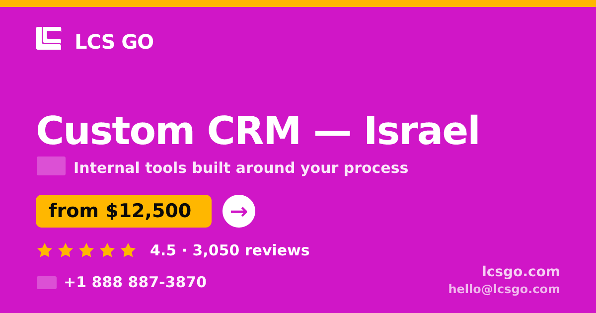 Custom CRM in Israel — from $12,500, rated 4.5/5 by 3050 clients. LCS GO.