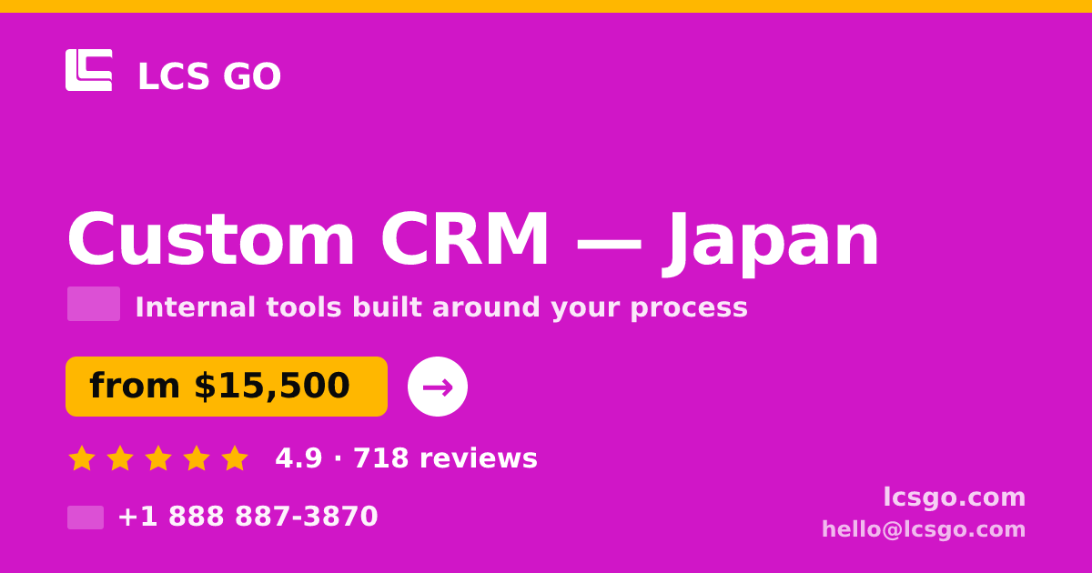 Custom CRM in Japan — from $15,500, rated 4.9/5 by 718 clients. LCS GO.