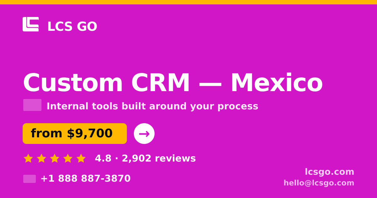 Custom CRM in Mexico — from $9,700, rated 4.8/5 by 2902 clients. LCS GO.