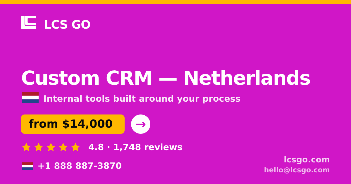 Custom CRM in Netherlands — from $14,000, rated 4.8/5 by 1748 clients. LCS GO.