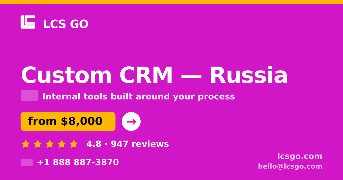 Custom CRM in Russia — from $8,000, rated 4.8/5 by 947 clients. LCS GO.