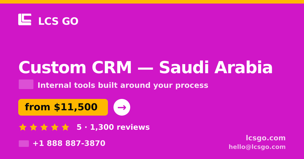 Custom CRM in Saudi Arabia — from $11,500, rated 5/5 by 1300 clients. LCS GO.