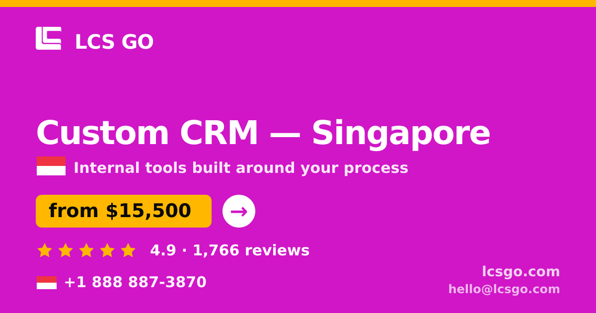 Custom CRM in Singapore — from $15,500, rated 4.9/5 by 1766 clients. LCS GO.