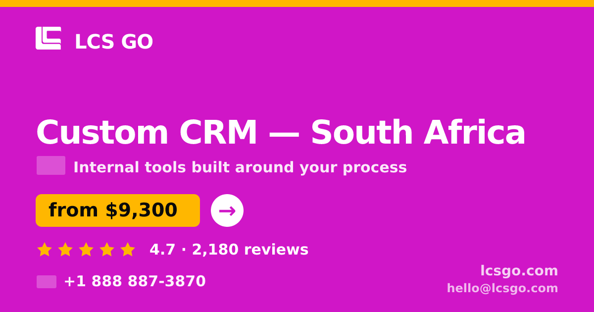Custom CRM in South Africa — from $9,300, rated 4.7/5 by 2180 clients. LCS GO.